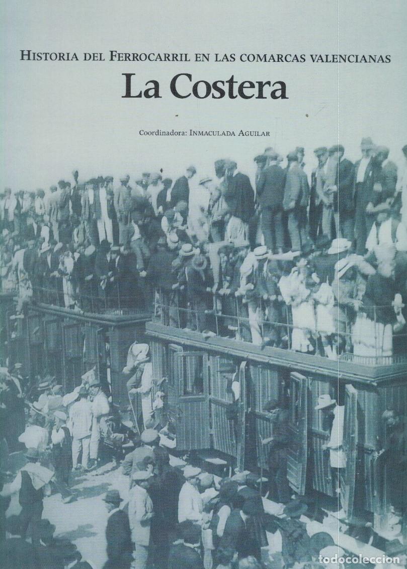 B&uuml;cher: HISTORIA DEL FERROCARRIL EN LAS COMARCAS VALENCIANAS. LA COSTERA. - Inmaculada Aguilar, (Coordinador