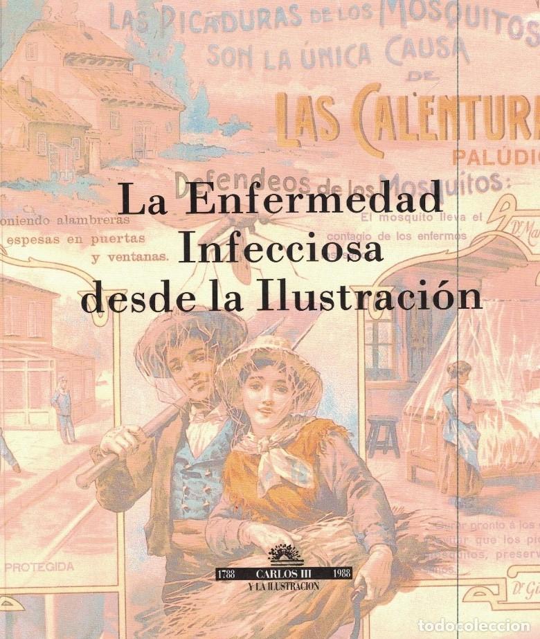 books: Carlos III y la Ilustraci&oacute;n. 1788-1988. LA ENFERMEDAD INFECCIOSA DESDE LA ILUSTRACI&Oacute;N. Cat&aacute;logo. - A