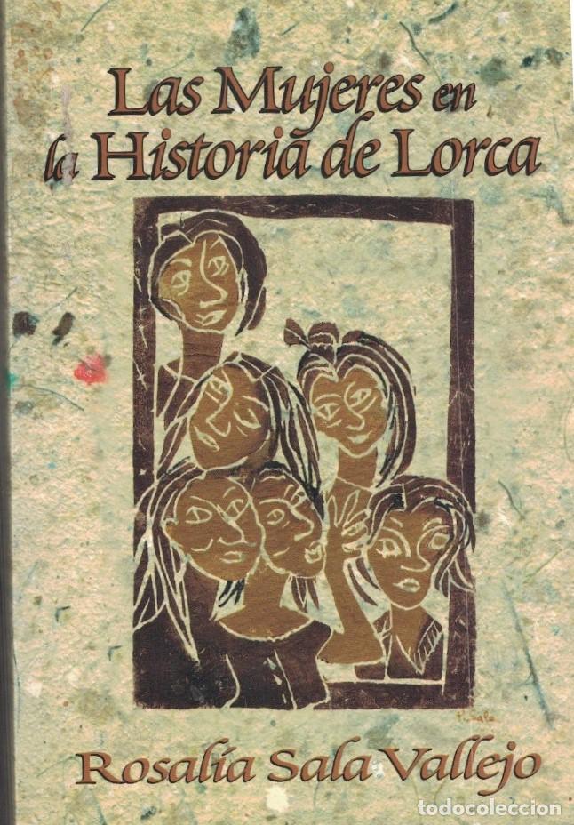 books: LAS MUJERES EN LA HISTORIA DE LORCA. - Sala Vallejo. Rosal&iacute;a,
