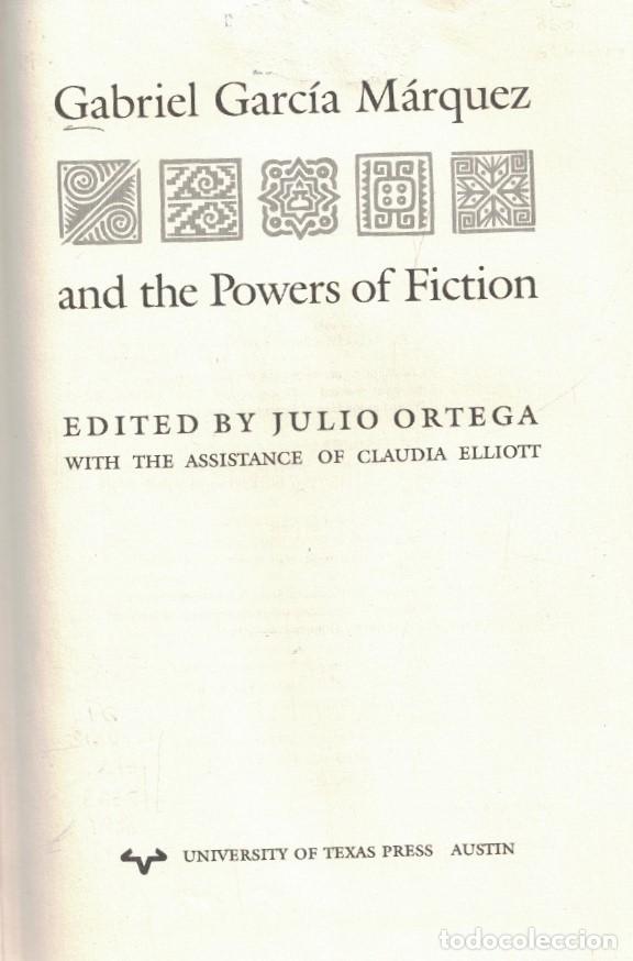 books: GABRIEL GARC&Iacute;A M&Aacute;RQUEZ AND THE POWERS OF FICTION. - Ortega. Julio, / Claudia Elliott. (Edited)