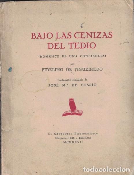 Livres: BAJO LAS CENIZAS DEL TEDIO. (Romance de una conciencia) - Figueiredo. Fidelino de,