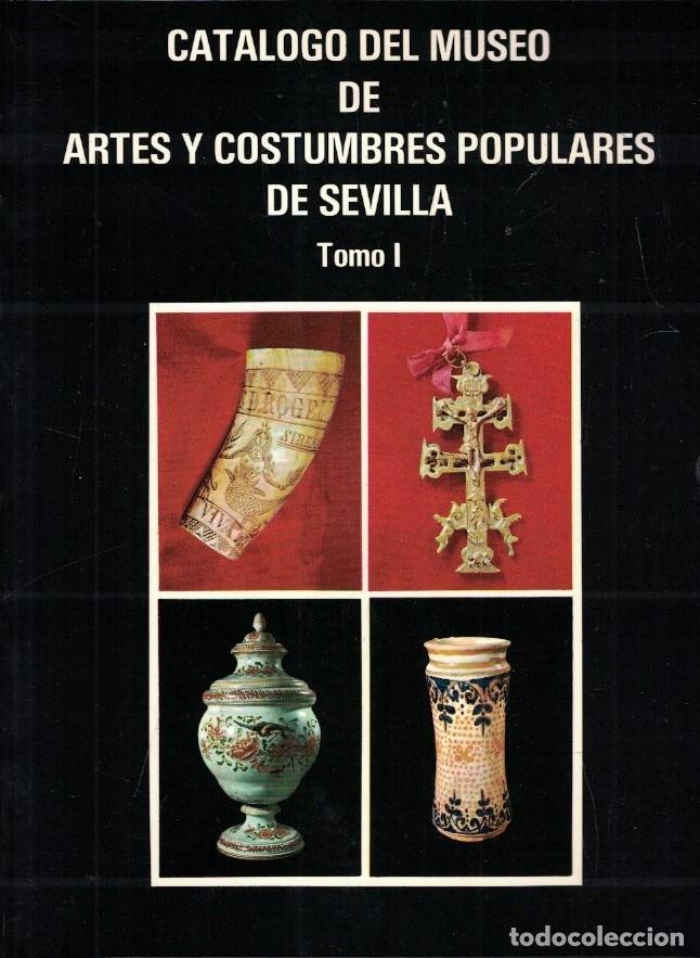 Libri di seconda mano: CAT&Aacute;LOGO DEL MUSEO DE ARTES Y COSTUMBRES POPULARES DE SEVILLA. Tomo I. - Limon Delgado. Antonio,