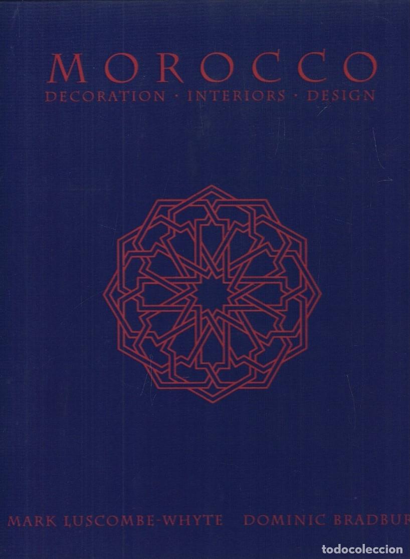 Libri di seconda mano: MOROCCO. DECORATION * INTERIORS * DESIGN. - Luscombe-Whyte. Mark, Dominic Bradbury.