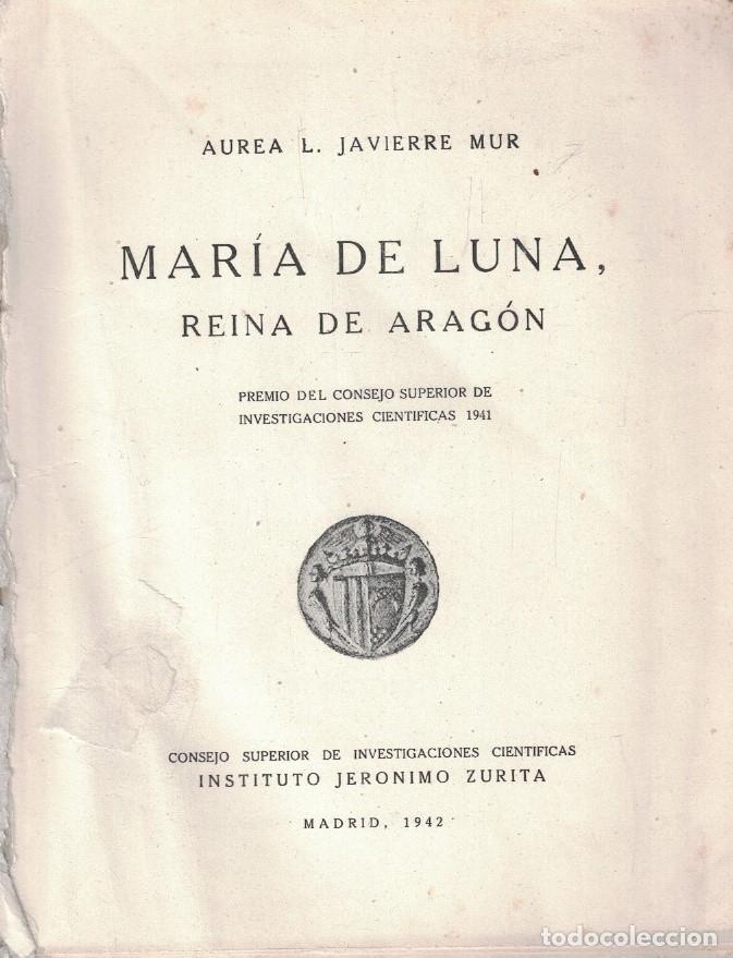 Libri di seconda mano: MAR&Iacute;A DE LUNA, REINA DE ARAG&Oacute;N. - Javierre Mur. Aurea L.,