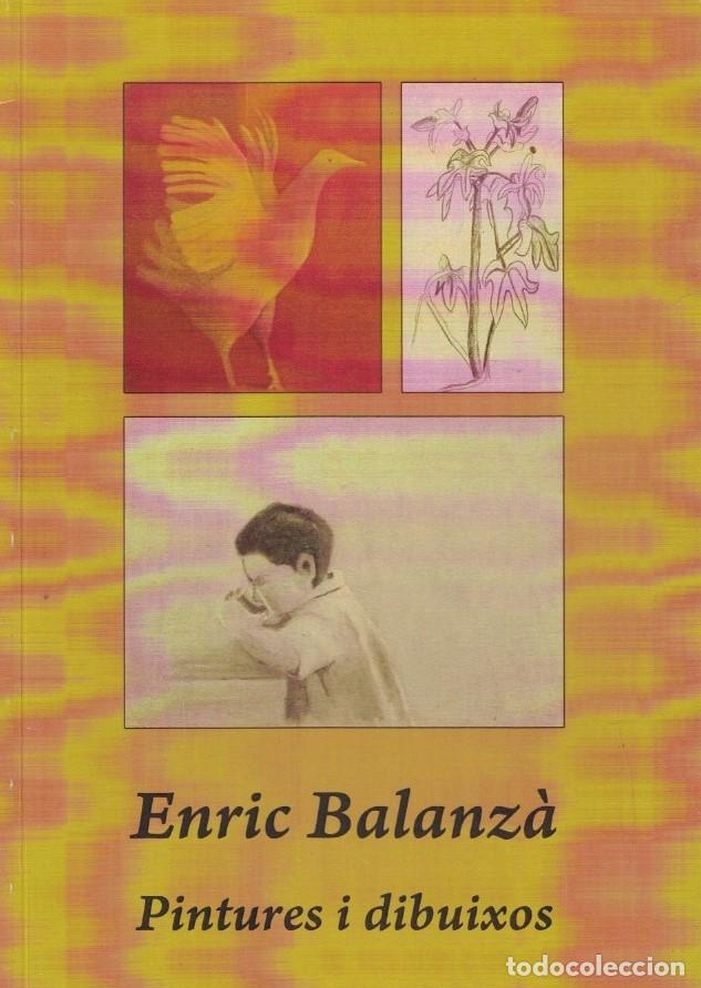 Libri di seconda mano: ENRIC BALANZ&Aacute;. PINTURES I DIBUIXOS. Cat&aacute;logo. - Bonet. Juan Manuel,