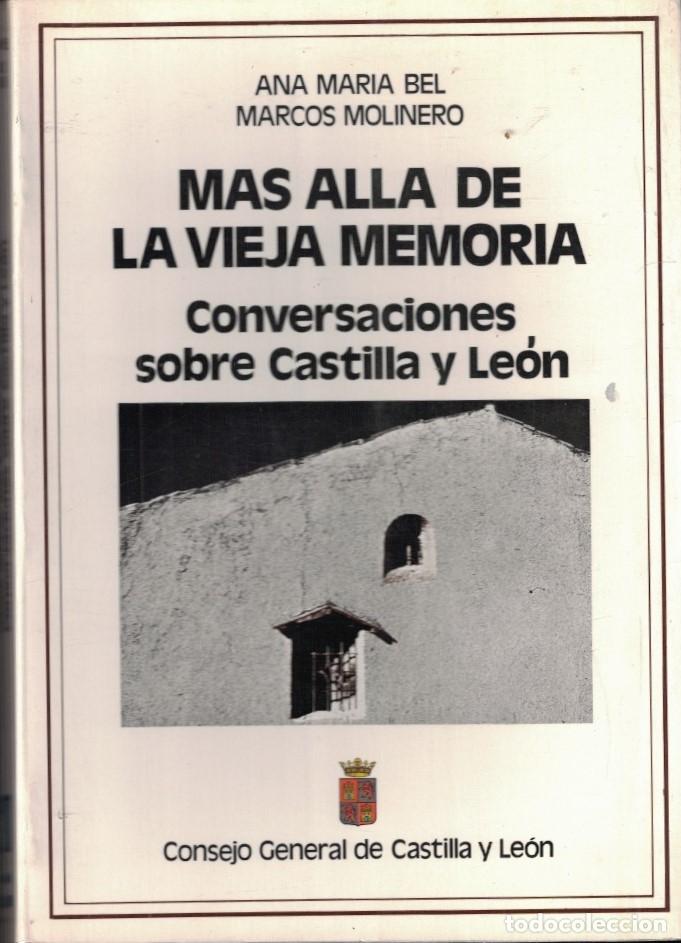 Libri di seconda mano: M&Aacute;S ALL&Aacute; DE LA VIEJA MEMORIA. Conversaciones sobre Castilla y Le&oacute;n. - Bel Marcos Molinero. Ana Mar&iacute;