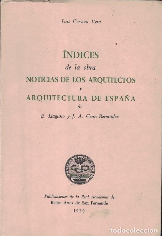 Libri di seconda mano: &Iacute;NDICES DE LA OBRA NOTICIAS DE LOS ARQUITECTOS Y ARQUITECTURA DE ESPA&Ntilde;A DE E. Llaguno y J. A. Ce&aacute;n-