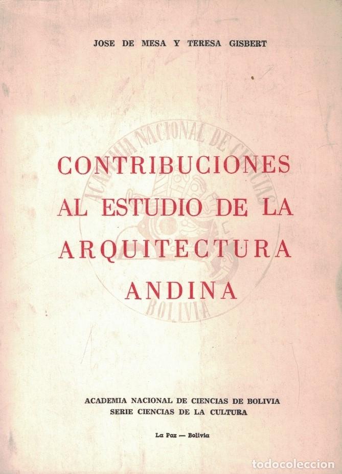 Libri di seconda mano: CONTRIBUCIONES AL ESTUDIO DE LA ARQUITECTURA ANDINA. - Mesa. Jos&eacute; de, / Teresa Gisbert.