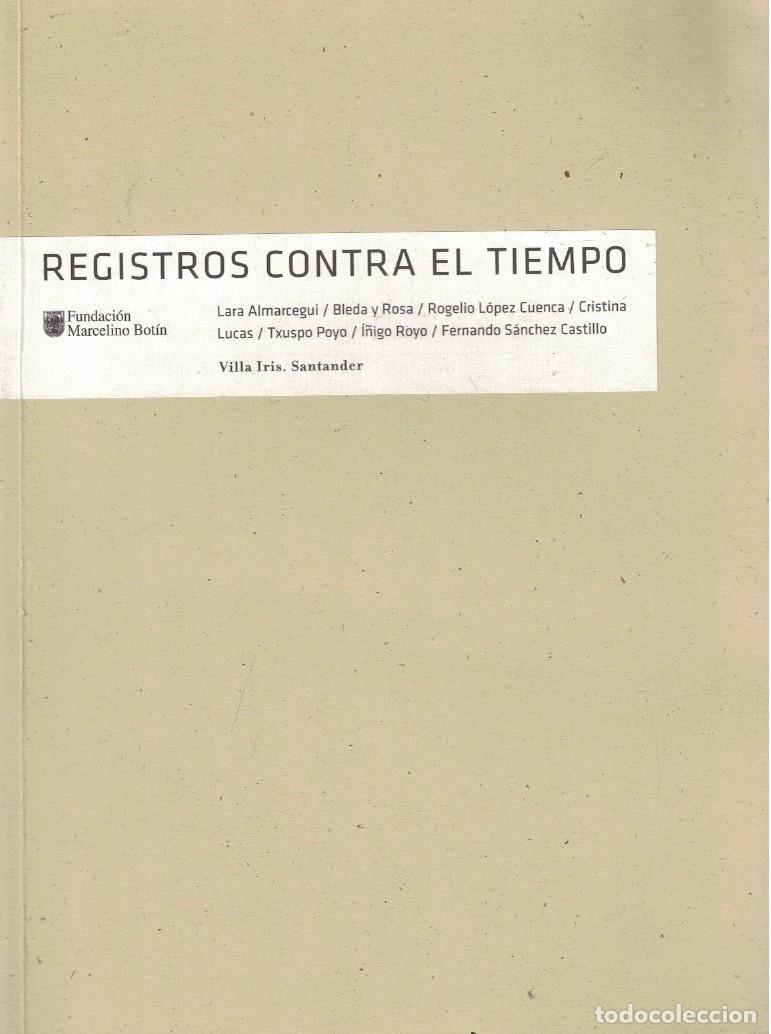 Libri di seconda mano: REGISTROS CONTRA EL TIEMPO. Cat&aacute;logo. - Almarcegui. Lara, / Bleda y Rosa / L&oacute;pez Cuenca / C. Lucas