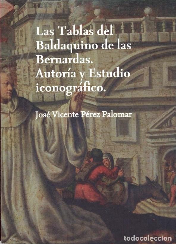 Libri di seconda mano: LAS TABLAS DEL BALDAQUINO DE LAS BERNARDAS. AUTOR&Iacute;A Y ESTUDIO ICONOGR&Aacute;FICO. - P&eacute;rez Palomar. Jos&eacute; V