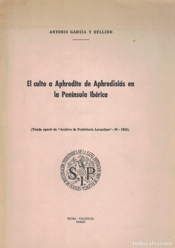 Libros: EL CULTO A APHRODITE DE APHRODISI&Aacute;S EN LA PEN&Iacute;NSULA IB&Eacute;RICA. Separata. - Garc&iacute;a y Bellido. Antonio,