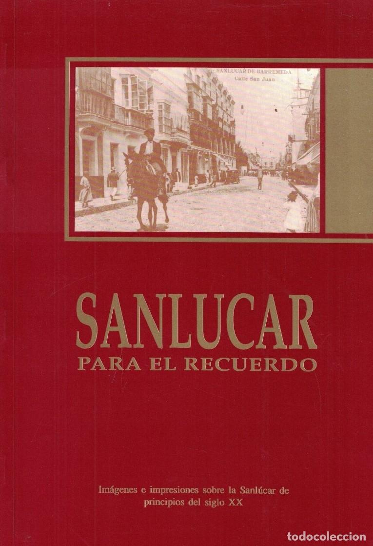 Libros: SANL&Uacute;CAR PARA EL RECUERDO. Im&aacute;genes e impresiones sobre la Sanl&uacute;car de principios del siglo XX. - Cl