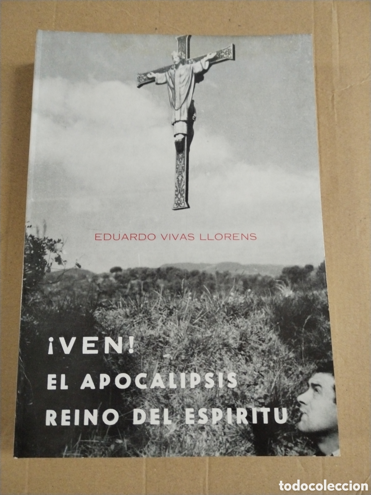 Libros: &iexcl;VEN! EL APOCALIPSIS REINO DEL ESPIRITU EDUARDO VIVAS LLORENS