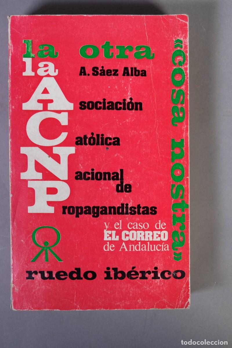Libros: LA OTRA, LA ACNP Y EL CASO DE EL CORREO DE ANDALUC&Iacute;A - A.S&Aacute;EZ ALBA - RUEDO IB&Eacute;RICO 1974