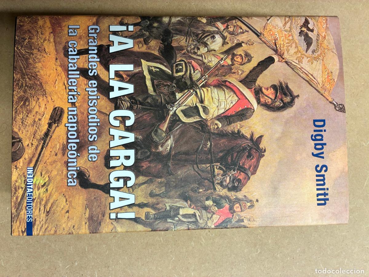 Libros: &iexcl;A LA CARGA! GRANDES EPISODIOS DE LA CABALLER&Iacute;A NAPOLE&Oacute;NICA. - DIGBY SMITH.