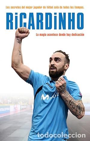 Libros: Ricardinho. La magia acontece donde hay dedicaci&oacute;n. Los secretos del mejor jugador de f&uacute;tbol sala de