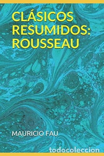 Libros: Cl&aacute;sicos Resumidos Rousseau - Mauricio Fau - Mauricio Fau