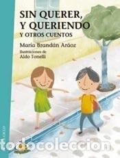 books: Sin Querer Y Queriendo Y Otros Cuentos - MARIA, TONELLI, ALD - MARIA, TONELLI, ALDO BRANDAN ARAOZ