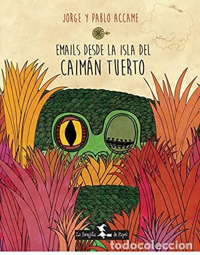 B&uuml;cher: EMAILS DESE LA ISLA DEL CAIMAN TUERTO - Jorge Accame - Jorge Accame