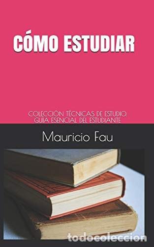 Libros: C&oacute;mo Estudiar Colecci&oacute;n T&eacute;cnicas de Estudio - Mauricio Fau - Mauricio Fau