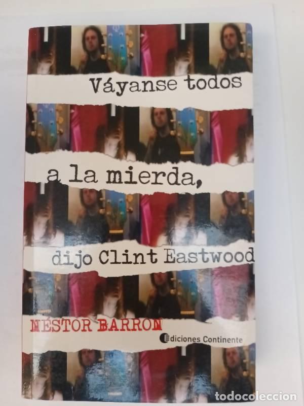 Libros: Vayanse Todos a La Mierda, Dijo Clint Eastwood - BARRON NESTOR