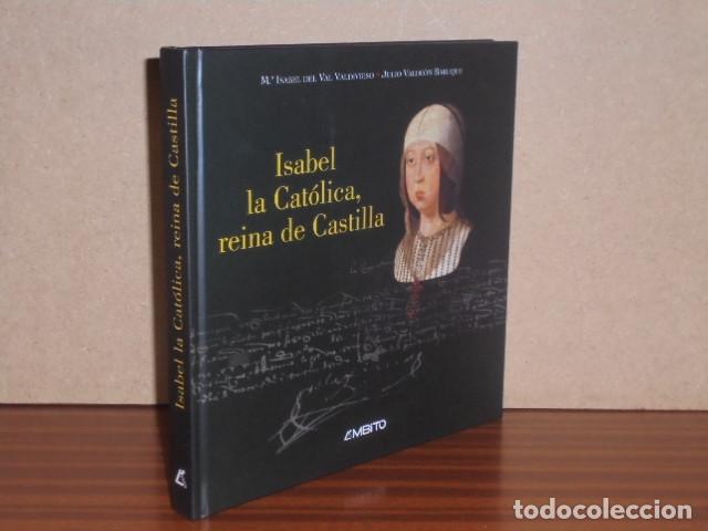 Libros: ISABEL LA CAT&Oacute;LICA, REINA DE CASTILLA - Val Valdivieso, M&ordf; Isabel del - Julio Valde&oacute;n Baruque