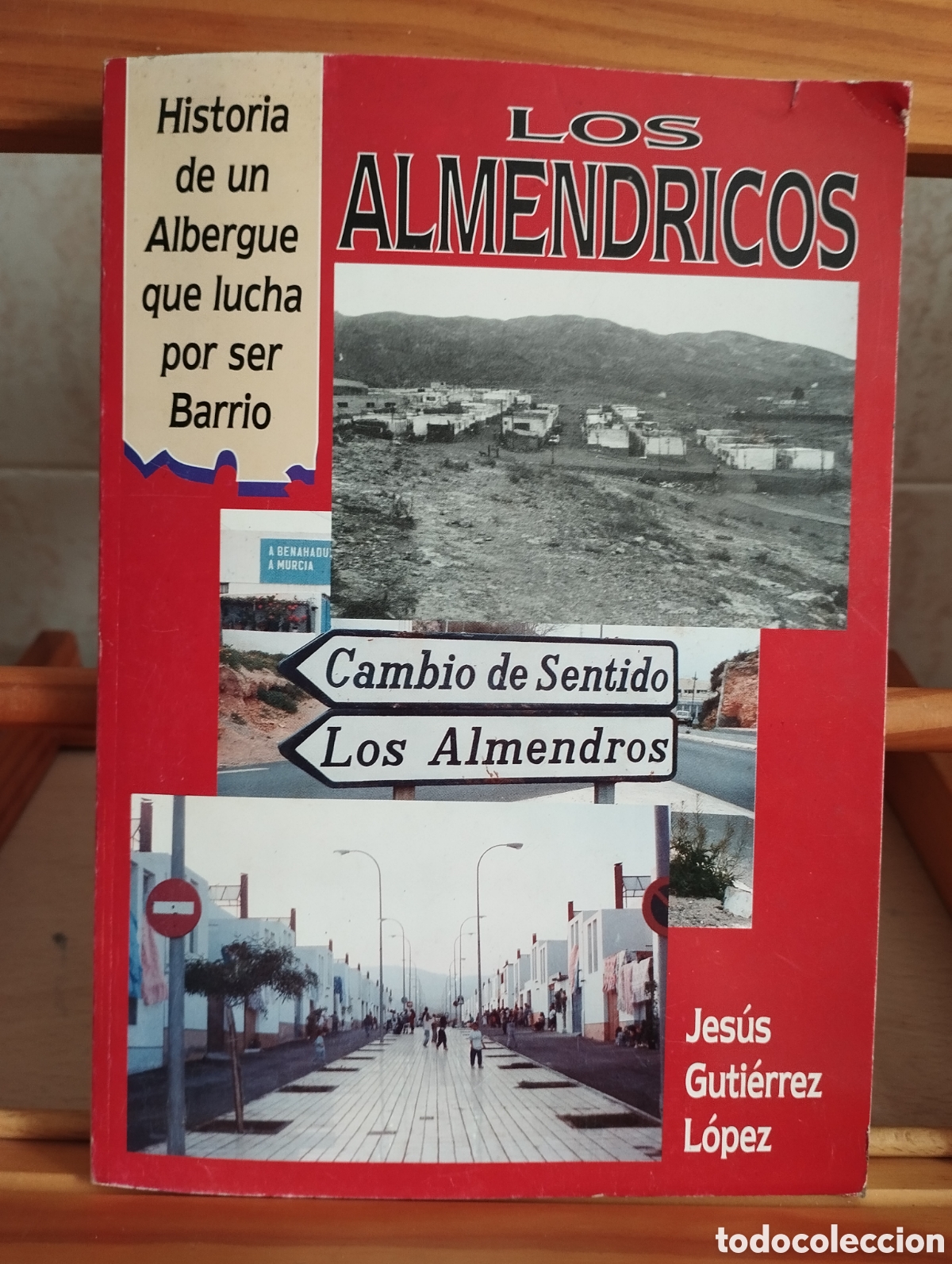 Libros: LIBRO LOS ALMENDRICOS -ALMERIA - HISTORIA DE UN ALBERGUE QUE LUCHA POR SER BARRIO