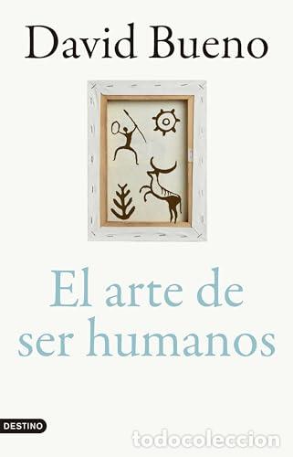 Livres: El arte de ser humanos - Bueno Torrens, David