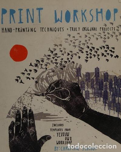 Libri di seconda mano: Print Workshop Hand-Printing Techniques and Truly Original Projects - Christine Schmidt