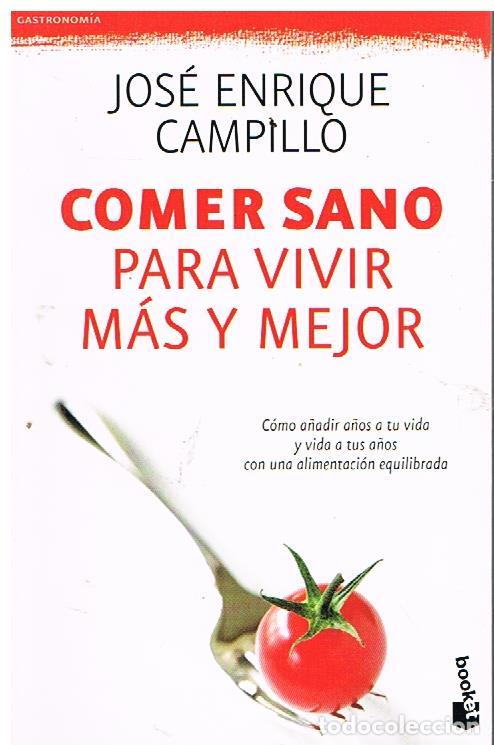 Libros: Comer Sano Para Vivir M&aacute;s y Mejor - Jos&eacute; Enrique Campillo