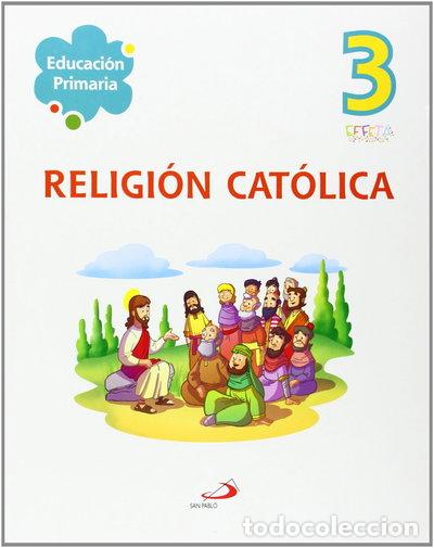 Livres: Religi&oacute;n cat&oacute;lica 3 - Educaci&oacute;n Primaria. Effet&aacute;- 9788428544221
