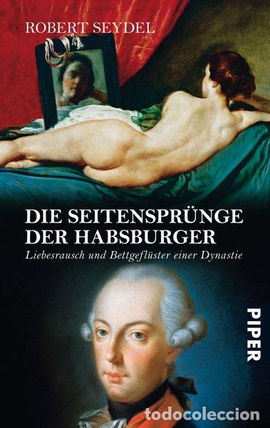 books: Die Seitenspr&uuml;nge der Habsburger: Liebesrausch und Bettgefl&uuml;ster einer Dynastie- 9783492247566
