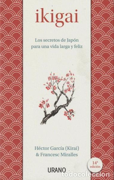 Libros: Ikigai: Los secretos de Jap&oacute;n para una vida larga y feliz- 9788479539221