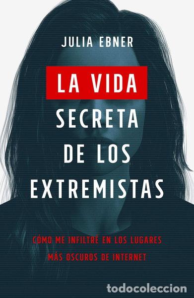 Libros: La vida secreta de los extremistas- 9788499988085