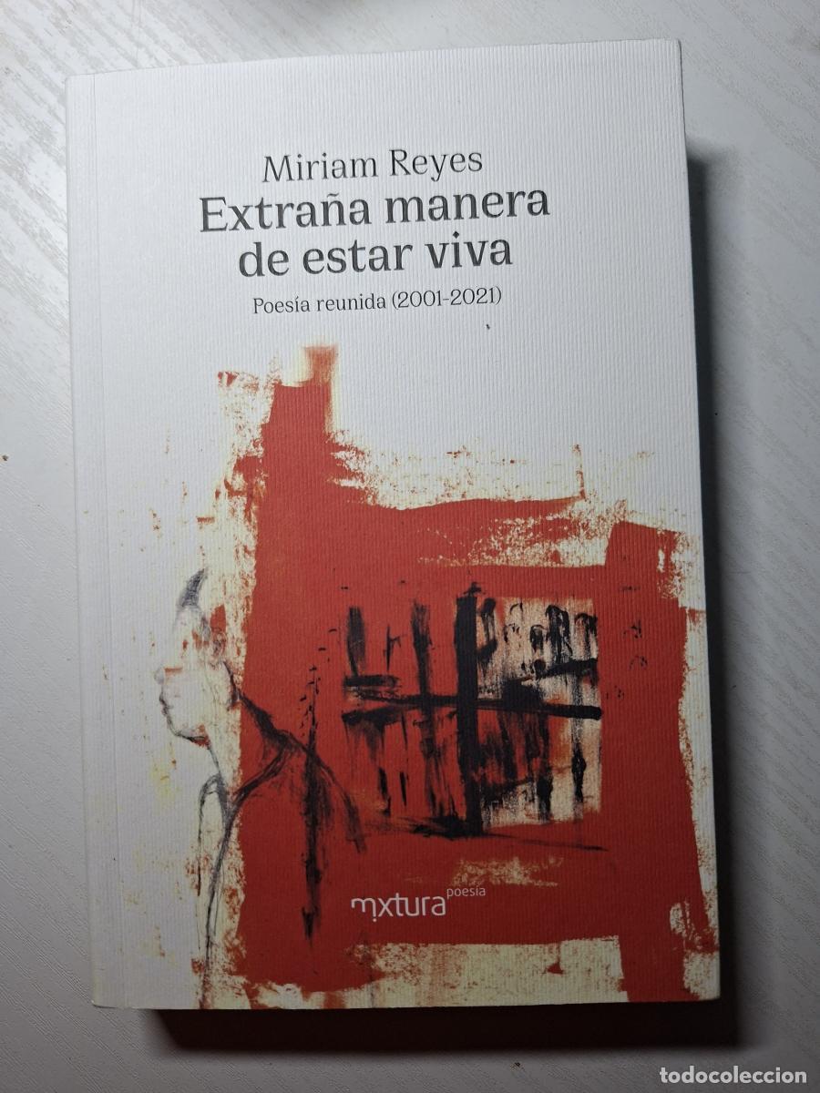 books: Extra&ntilde;a manera de estar viva. Poes&iacute;a reunida (2001-2021) - Reyes, Miriam
