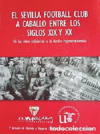 Livres: El Sevilla Football Club a caballo entre los siglos XIX y XX- 9788494177224