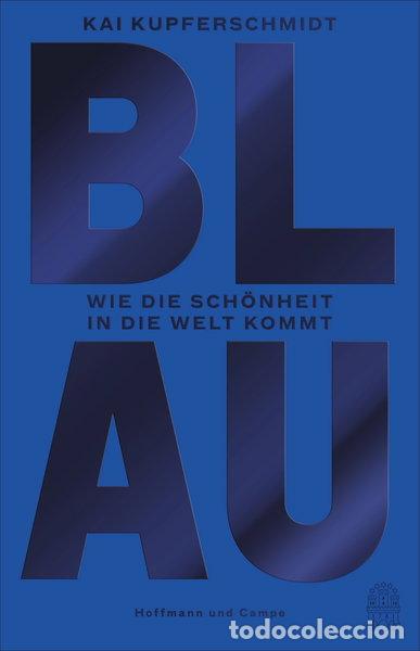Livres: Blau: Wie die Sch&ouml;nheit in die Welt kommt- 9783455006391
