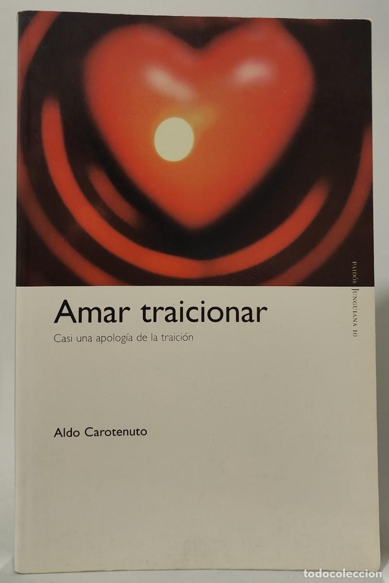 Libros: AMAR TRAICIONAR - Casi una apolog&iacute;a de la traici&oacute;n - ALDO CAROTENUTO