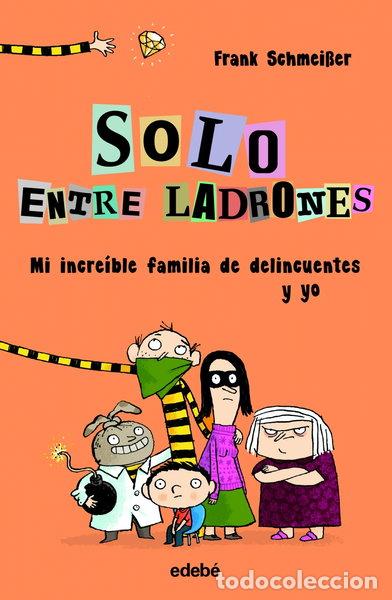 Libros: Solo entre ladrones: Mi incre&iacute;ble familia de delincuentes y yo- 9788468338552