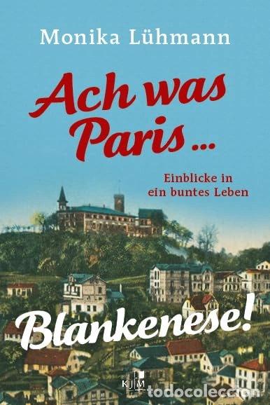 Libros: Ach was Paris ... Blankenese!: Einblicke in ein buntes Leben- 9783961941988
