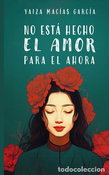 books: No est&aacute; hecho el amor para el ahora- 9798860674769