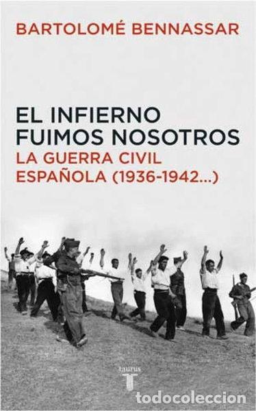 Libros: El infierno fuimos nosotros. La Guerra Civil espa&ntilde;ola- 9788430605873