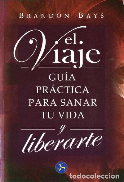 B&uuml;cher: El viaje: Gu&iacute;a pr&aacute;ctica para sanar tu vida y liberarte- 9788495973382