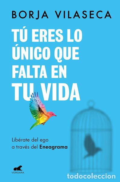 Libros: T&uacute; eres lo &uacute;nico que falta en tu vida. Lib&eacute;rate del ego a trav&eacute;s del Eneagrama- 9788418620706