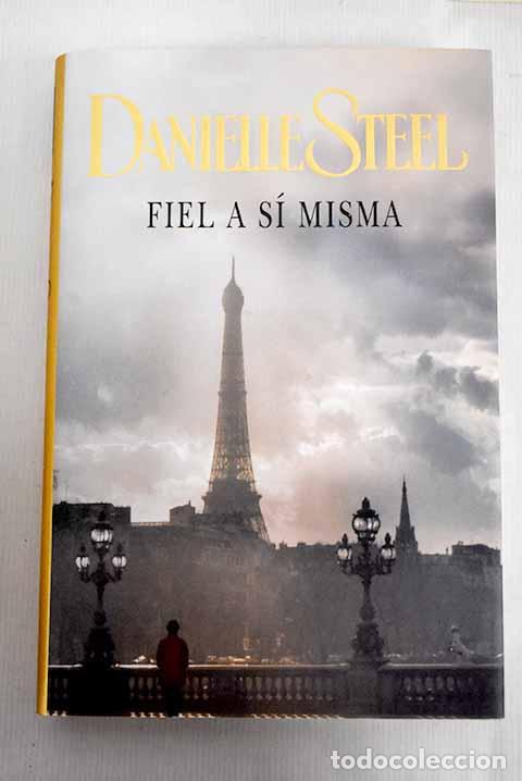 Libros: Fiel a s&iacute; misma: Steel, Danielle.- Steel, Danielle