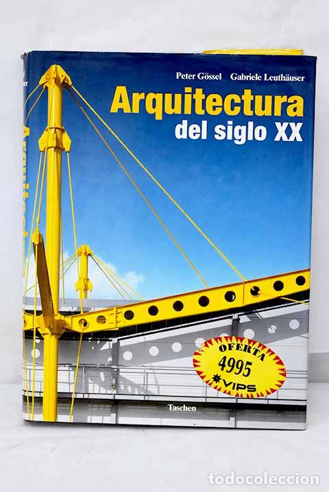 Libros: Arquitectura del Siglo XX.- Gossel, Peter
