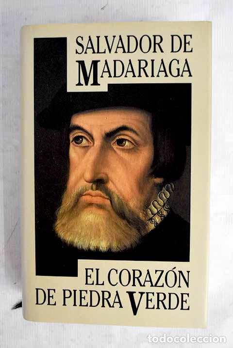 Libros: El coraz&oacute;n de piedra verde.- Madariaga, Salvador de
