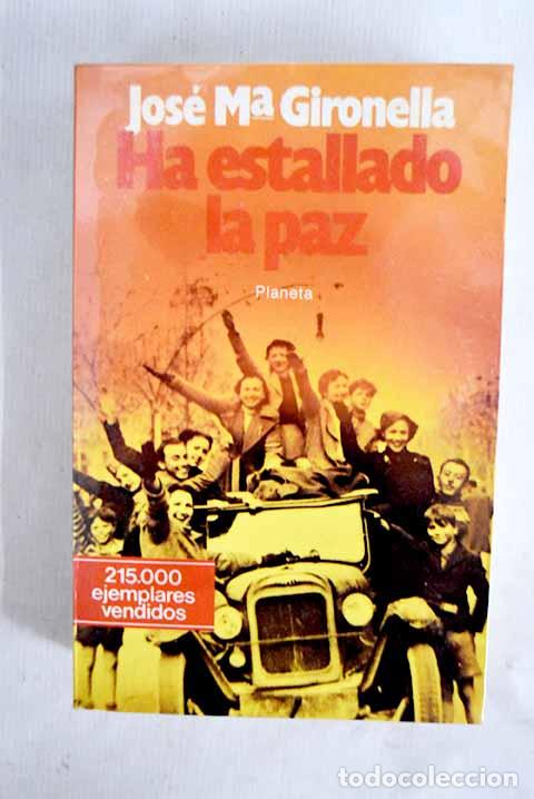 Livres: Ha estallado la paz: Gironella, Jos&eacute; Mar&iacute;a.- Gironella, Jos&eacute; Mar&iacute;a