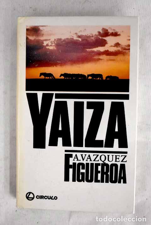 Livres: Yaiza: V&aacute;zquez-Figueroa, Alberto.- V&aacute;zquez-Figueroa, Alberto