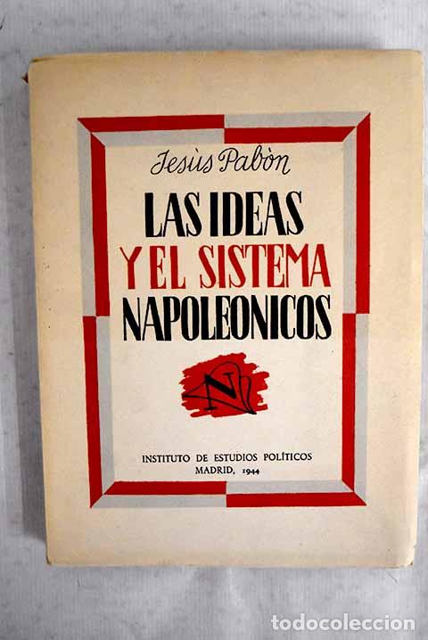 Libri di seconda mano: Las ideas y el sistema napole&oacute;nicos.- Pab&oacute;n y Su&aacute;rez de Urbina, Jes&uacute;s